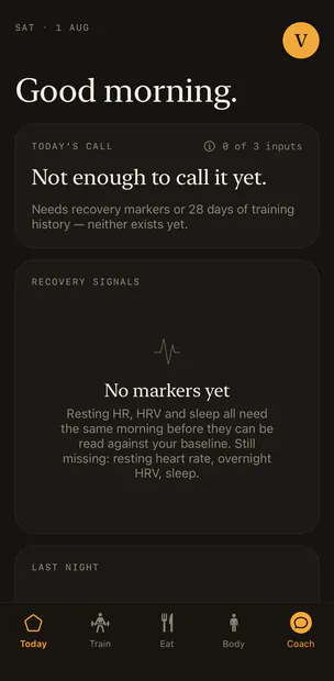 Velisa's Today tab on a fresh install. The card is headed Today's call, 0 of 3 inputs, and reads: Not enough to call it yet. Needs recovery markers or 28 days of training history — neither exists yet. Below it, Recovery signals reads: No markers yet. Still missing resting heart rate, overnight HRV, sleep.